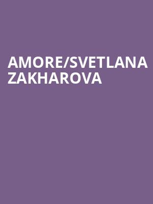 AMORE/Svetlana Zakharova at London Coliseum